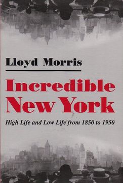 portada Incredible new York: High Life and low Life From 1850 to 1950 (New York State Series) 