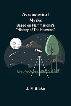 portada Astronomical Myths: Based on Flammarions'S "History of the Heavens" (en Inglés)