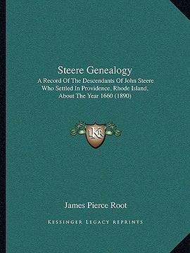 portada steere genealogy: a record of the descendants of john steere who settled in providence, rhode island, about the year 1660 (1890) (en Inglés)