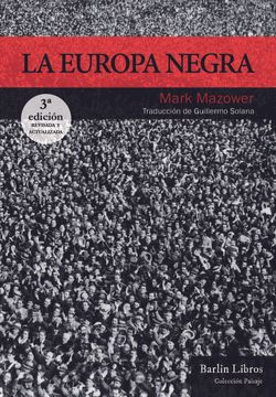 portada La Europa Negra [3ª Edición]: Desde la Gran Guerra Hasta la Caída del Comunismo