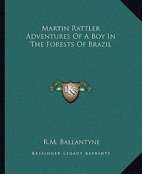 portada martin rattler adventures of a boy in the forests of brazil