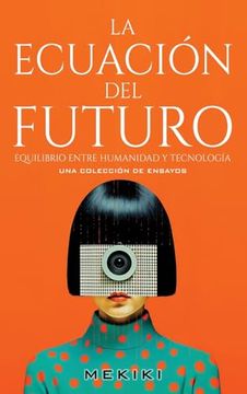 portada La Ecuación del Futuro: Equilibrio entre Humanidad y Tecnología (in Spanish)