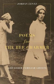 portada Poems for the Bee Charmer (And Other Familiar Ghosts) (in English)