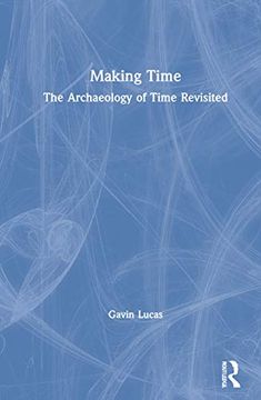 portada Making Time: The Archaeology of Time Revisited (en Inglés)