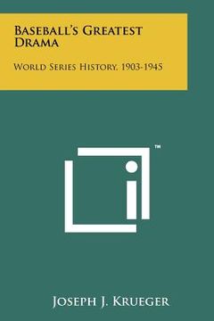 portada baseball's greatest drama: world series history, 1903-1945