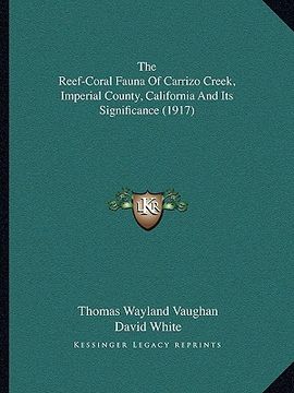 portada the reef-coral fauna of carrizo creek, imperial county, california and its significance (1917) (in English)