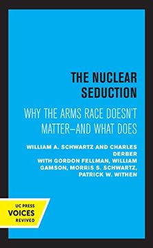 portada The Nuclear Seduction: Why the Arms Race Doesn'T Matter--And What Does 