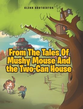 portada From The Tales Of Mushy Mouse And the Two-Can House (en Inglés)