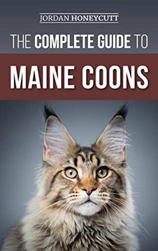 portada The Complete Guide to Maine Coons: Finding, Preparing For, Feeding, Training, Socializing, Grooming, and Loving Your new Maine Coon cat (en Inglés)
