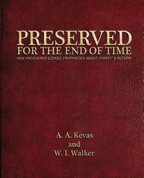 portada Preserved for the End of Time: New Uncovered Ezekiel Prophecies About Christ's Return