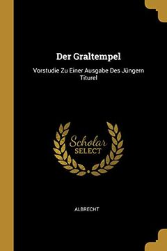 portada Der Graltempel: Vorstudie Zu Einer Ausgabe Des Jüngern Titurel (en Alemán)