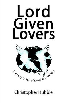 portada lord given lovers: the holy union of david & jonathan (en Inglés)