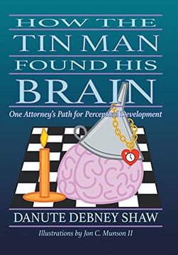 portada How the tin man Found his Brain: One Attorney's Path for Perceptual Development (in English)