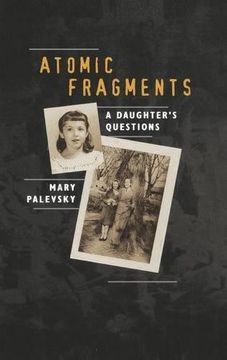 portada Atomic Fragments: A Daughter's Questions (en Inglés)