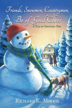 portada Friends, Snowmen, Countrymen, Be of Good Cheer: A Tale of Christmas Time (en Inglés)