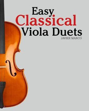 portada Easy Classical Viola Duets: Featuring Music of Bach, Mozart, Beethoven, Vivaldi and Other Composers. (in English)