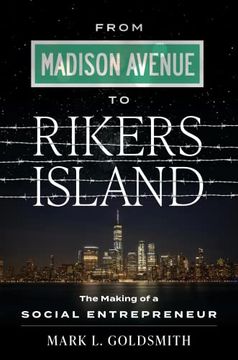 portada From Madison Avenue to Rikers Island: The Making of a Social Entrepreneur (en Inglés)