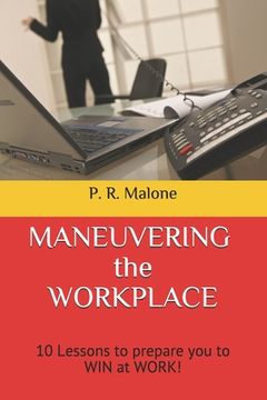portada MANEUVERING the WORKPLACE: 10 Lessons to prepare you to WIN at WORK!