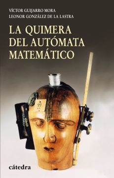 portada La Quimera del Autómata Matemático: Del Calculador Medieval a la Máquina Analítica de Babbage (Historia. Serie Menor)
