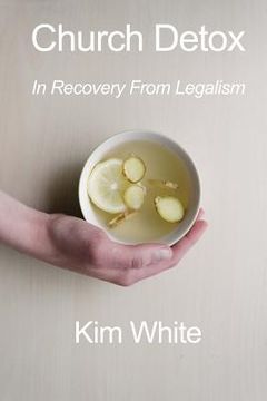 portada Church Detox: In Recovery From Legalism