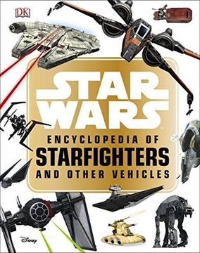 portada Star Wars (tm) Encyclopedia Of Starfighters And Other Vehicles (en Inglés)