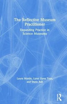 portada The Reflective Museum Practitioner: Expanding Practice in Science Museums (en Inglés)