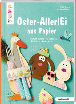 portada Buntes Oster-Allerlei aus Papier (Kreativ. Kompakt): Festlich-Schöne Fensterbilder, Tischdeko & co. Festlich-Schöne Fensterbilder, Tischdeko & co. (in German)