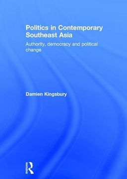 portada Politics in Contemporary Southeast Asia: Authority, Democracy and Political Change (in English)