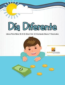 portada Día Diferente: Libros Para Niños 10 a 12 Años | vol -2 | Contando Dinero y Decimales