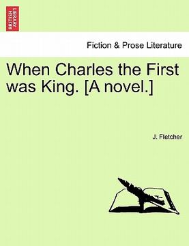 portada when charles the first was king. [a novel.] vol.iii (en Inglés)