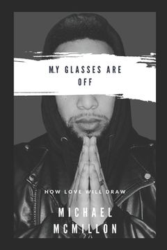 portada My Glasses Are Off: How Love Will Draw (en Inglés)