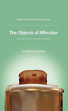 portada The Objects of Affection: Semiotics and Consumer Culture (Semiotics and Popular Culture) (en Inglés)
