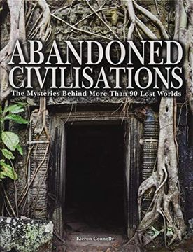 portada Abandoned Civilisations: The Mysteries Behind More Than 90 Lost Worlds 