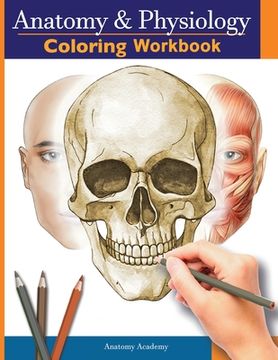 portada Anatomy and Physiology Coloring Workbook: The Essential College Level Study Guide Perfect Gift for Medical School Students, Nurses and Anyone Interest (en Inglés)
