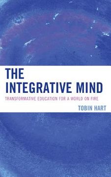 portada The Integrative Mind: Transformative Education For a World On Fire (in English)