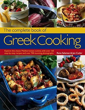 portada The Complete Book of Greek Cooking: Explore This Classic Mediterranean Cuisine, with Over 160 Step-By-Step Recipes and Over 700 Stunning Photographs (in English)