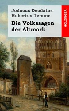portada Die Volkssagen der Altmark: Mit Einem Anhange von Sagen aus den Übrigen Marken und aus dem Magdeburgischen (en Alemán)