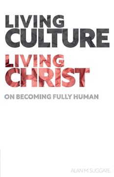 portada Living Culture, Living Christ: On Becoming Fully Human (en Inglés)