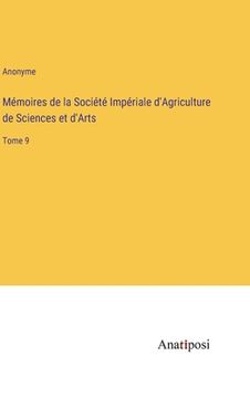 portada Mémoires de la Société Impériale d'Agriculture de Sciences et d'Arts: Tome 9 (in French)