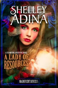 portada A Lady of Resources: A Steampunk Adventure Novel (Magnificent Devices) (Volume 5) (en Inglés)