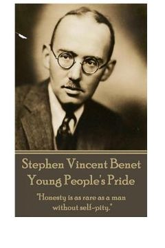 portada Stephen Vincent Benet - Young People's Pride: "Honesty is as rare as a man without selfpity." (en Inglés)