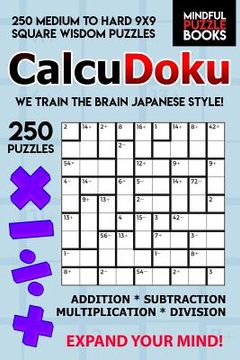 portada CalcuDoku: 250 Medium to Hard 9x9 Square Wisdom Puzzles (en Inglés)