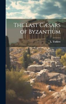 portada The Last Cæsars of Byzantium (en Inglés)