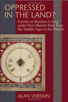 portada Oppressed in the Land? Fatwas on Muslims Living Under Non-Muslim Rule From the Middle Ages to the Present (Princeton Series of Middle Eastern Sources in Translation) (en Inglés)