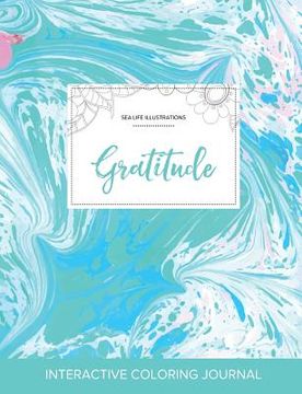 portada Adult Coloring Journal: Gratitude (Sea Life Illustrations, Turquoise Marble) (in English)