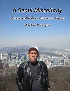 portada A Seoul Miscellany: Memories and Analyses, Critiques and Musings of Richard Pennington