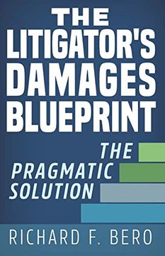 portada The Litigator's Damages Blueprint: The Pragmatic Solution (en Inglés)