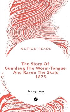 portada The Story Of Gunnlaug The Worm-Tongue And Raven The Skald 1875
