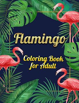 portada Flamingo Coloring Book for Adult: An Adult Coloring Book With Fun, Easy,Flower Pattern and Relaxing Coloring Pages (in English)