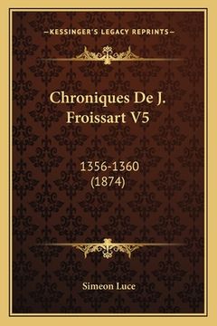 portada Chroniques De J. Froissart V5: 1356-1360 (1874) (in French)